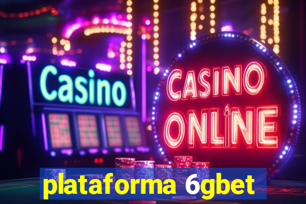 plataforma 6gbet